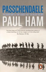 Passchendaele: The Bloody Battle That Nearly Lost The Allies The War цена и информация | Исторические книги | kaup24.ee