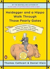 Heidegger And A Hippo Walk Through Those Pearly Gates: Using Philosophy (and Jokes!) to Explore Life, Death, the Afterlife, and Everything in Betweeen hind ja info | Ajalooraamatud | kaup24.ee