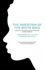 Invention of the White Race, Volume 2: The Origin of Racial Oppression in Anglo-America 2nd edition цена и информация | Исторические книги | kaup24.ee