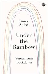 Under the Rainbow: Voices from Lockdown hind ja info | Ajalooraamatud | kaup24.ee