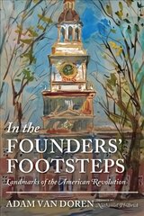 In the Founders' Footsteps: Landmarks of the American Revolution hind ja info | Ajalooraamatud | kaup24.ee