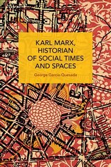 Karl Marx, Historian of Social Times and Spaces Karl Marx, Historian of Social Times and Spaces: With Six Essays by Leo Kofler Published in English for the First Time цена и информация | Исторические книги | kaup24.ee