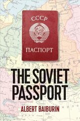 Soviet Passport - The History, Nature and Uses of the Internal Passport in the USSR hind ja info | Ajalooraamatud | kaup24.ee