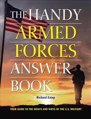 Handy Armed Forces Answer Book: Your Guide to the Whats and Whys of the U.S. Military цена и информация | Исторические книги | kaup24.ee