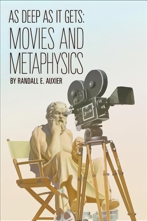 As Deep as It Gets: Movies and Metaphysics цена и информация | Ajalooraamatud | kaup24.ee