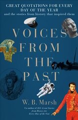 Voices From the Past: Great quotations for every day of the year and the stories from history that inspired them цена и информация | Исторические книги | kaup24.ee
