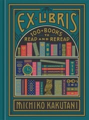 Ex Libris: 100plus Books to Read and Reread Illustrated edition hind ja info | Ajalooraamatud | kaup24.ee