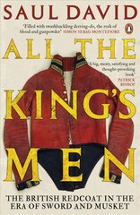 All The King's Men: The British Redcoat in the Era of Sword and Musket hind ja info | Ajalooraamatud | kaup24.ee