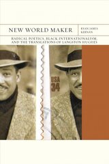 New World Maker Volume 40: Radical Poetics, Black Internationalism, and the Translations of Langston Hughes цена и информация | Исторические книги | kaup24.ee