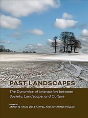 Past Landscapes: The Dynamics of Interaction between Society, Landscape, and Culture цена и информация | Исторические книги | kaup24.ee