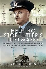 Helping Stop Hitler's Luftwaffe: The Memoirs of a Pilot Involved in the Development of Radar Interception, Vital in the Battle of Britain hind ja info | Ajalooraamatud | kaup24.ee