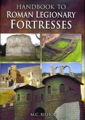 Handbook to Roman Legionary Fortresses цена и информация | Исторические книги | kaup24.ee