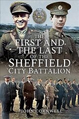 First and the Last of the Sheffield City Battalion цена и информация | Исторические книги | kaup24.ee