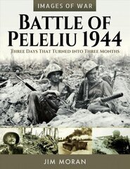 Battle of Peleliu, 1944: Three Days That Turned into Three Months hind ja info | Ajalooraamatud | kaup24.ee