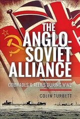 Anglo-Soviet Alliance: Comrades and Allies during WW2 цена и информация | Исторические книги | kaup24.ee