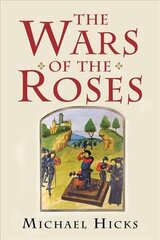 Wars of the Roses: The People, Places and Battlefields of the Yorkists and Lancastrians цена и информация | Исторические книги | kaup24.ee