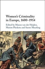 Women's Criminality in Europe, 1600-1914 цена и информация | Исторические книги | kaup24.ee