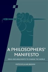 Philosophers' Manifesto: Volume 91: Ideas and Arguments to Change the World цена и информация | Исторические книги | kaup24.ee