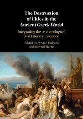 Destruction of Cities in the Ancient Greek World: Integrating the Archaeological and Literary Evidence hind ja info | Ajalooraamatud | kaup24.ee