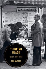 Thinking Black: Britain, 1964-1985 hind ja info | Ajalooraamatud | kaup24.ee