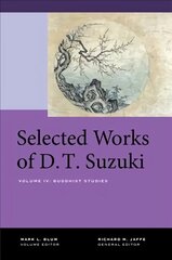 Selected Works of D.T. Suzuki, Volume IV: Buddhist Studies hind ja info | Ajalooraamatud | kaup24.ee