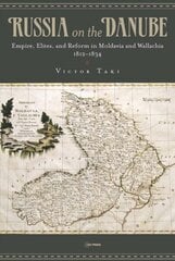 Russia on the Danube: Empire, Elites, and Reform in Moldavia and Wallachia, 1812-1834 hind ja info | Ajalooraamatud | kaup24.ee