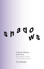 Collective Wisdom in the West: Beyond the shadows of the Enlightenment hind ja info | Ajalooraamatud | kaup24.ee