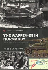 Waffen-Ss in Normandy: June 1944, the Caen Sector цена и информация | Исторические книги | kaup24.ee