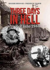 Three Days in Hell: 7-9 Juin 1944 hind ja info | Ajalooraamatud | kaup24.ee