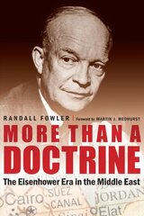 More Than a Doctrine: The Eisenhower Era in the Middle East hind ja info | Ajalooraamatud | kaup24.ee
