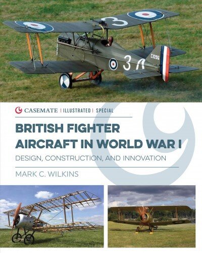 British Fighter Aircraft in WWI: Design, Construction and Innovation hind ja info | Ajalooraamatud | kaup24.ee