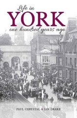 Life in York: One hundred years ago цена и информация | Исторические книги | kaup24.ee