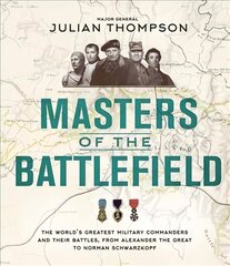 Masters of the Battlefield: The World's Greatest Military Commanders and Their Battles, from Alexander the Great to Norman Schwarzkopf цена и информация | Исторические книги | kaup24.ee