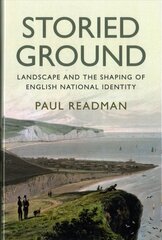 Storied Ground: Landscape and the Shaping of English National Identity цена и информация | Исторические книги | kaup24.ee