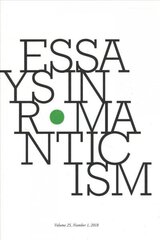 Essays in Romanticism, Volume 25.1 2018 hind ja info | Ajalooraamatud | kaup24.ee