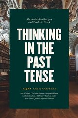 Thinking in the Past Tense: Eight Conversations цена и информация | Исторические книги | kaup24.ee