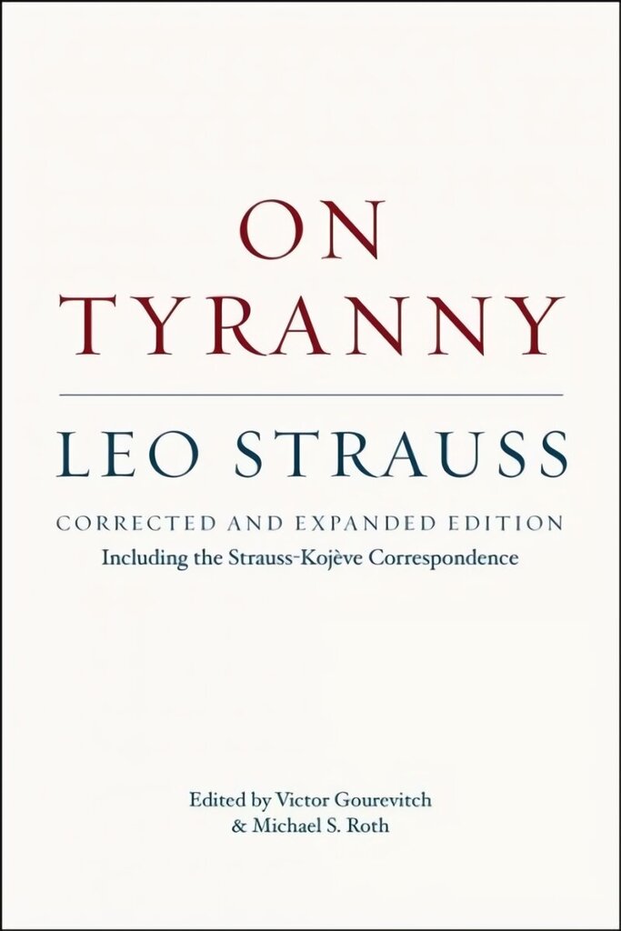 On Tyranny - Corrected and Expanded Edition, Including the Strauss-Kojeve Correspondence цена и информация | Ajalooraamatud | kaup24.ee