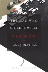 Man Who Stole Himself: The Slave Odyssey of Hans Jonathan hind ja info | Ajalooraamatud | kaup24.ee