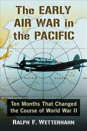 Early Air War in the Pacific: Ten Months That Changed the Course of World War II цена и информация | Ajalooraamatud | kaup24.ee