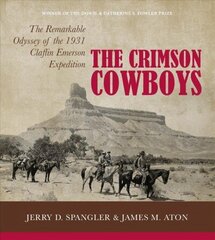 Crimson Cowboys: The Remarkable Odyssey of the 1931 Claflin-Emerson Expedition цена и информация | Исторические книги | kaup24.ee