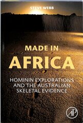 Made in Africa: Hominin Explorations and the Australian Skeletal Evidence цена и информация | Исторические книги | kaup24.ee