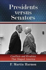 Presidents versus Senators: Conflicts and Rivalries That Shaped America цена и информация | Исторические книги | kaup24.ee