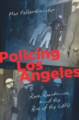 Policing Los Angeles: Race, Resistance, and the Rise of the LAPD цена и информация | Исторические книги | kaup24.ee