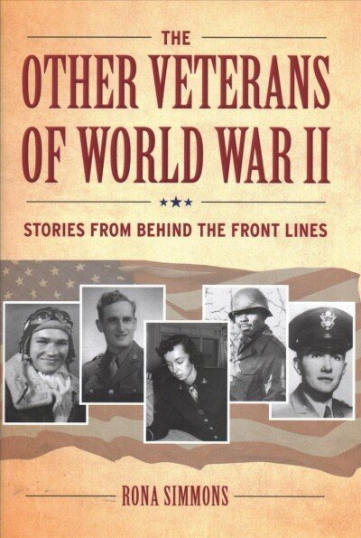 Other Veterans of World War II: Stories from Behind the Front Lines hind ja info | Ajalooraamatud | kaup24.ee