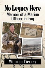 No Legacy Here: Memoir of a Marine Officer in Iraq цена и информация | Исторические книги | kaup24.ee