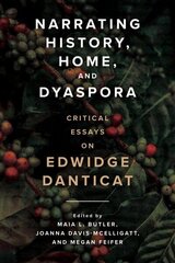 Narrating History, Home, and Dyaspora: Critical Essays on Edwidge Danticat цена и информация | Исторические книги | kaup24.ee