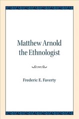 Matthew Arnold the Ethnologist hind ja info | Ajalooraamatud | kaup24.ee