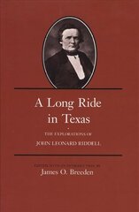 Long Ride in Texas: The Explorations of John Leonard Riddell hind ja info | Ajalooraamatud | kaup24.ee
