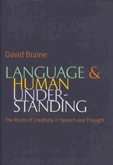 Language and Human Understanding: The Roots of Creativity in Speech and Thought hind ja info | Ajalooraamatud | kaup24.ee