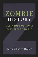 Zombie History: Lies About Our Past that Refuse to Die цена и информация | Исторические книги | kaup24.ee